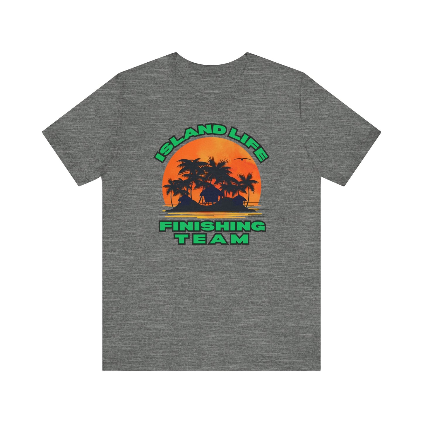 Island Life Finishing Team Tee, Summer Vibes T-Shirt, Beachwear, Vacation Clothing, Gift for Ocean Lovers
