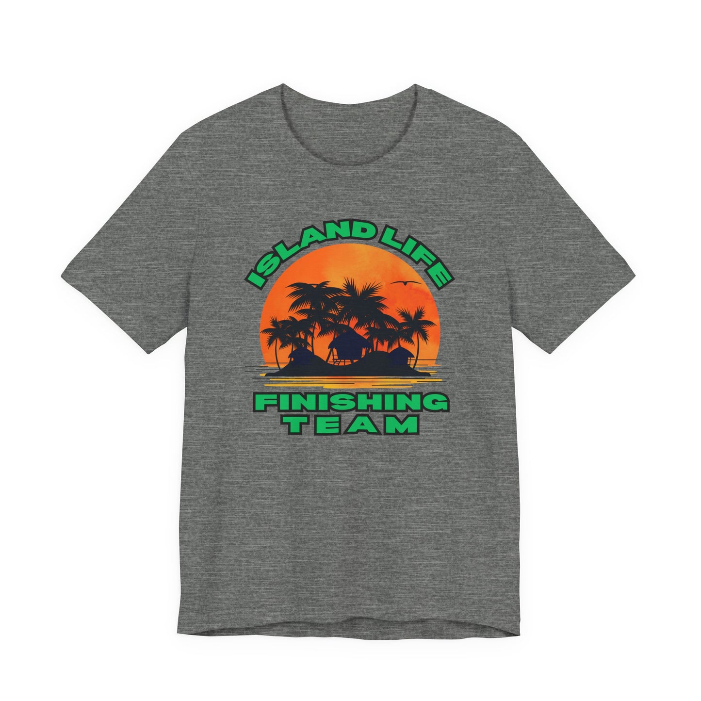 Island Life Finishing Team Tee, Summer Vibes T-Shirt, Beachwear, Vacation Clothing, Gift for Ocean Lovers