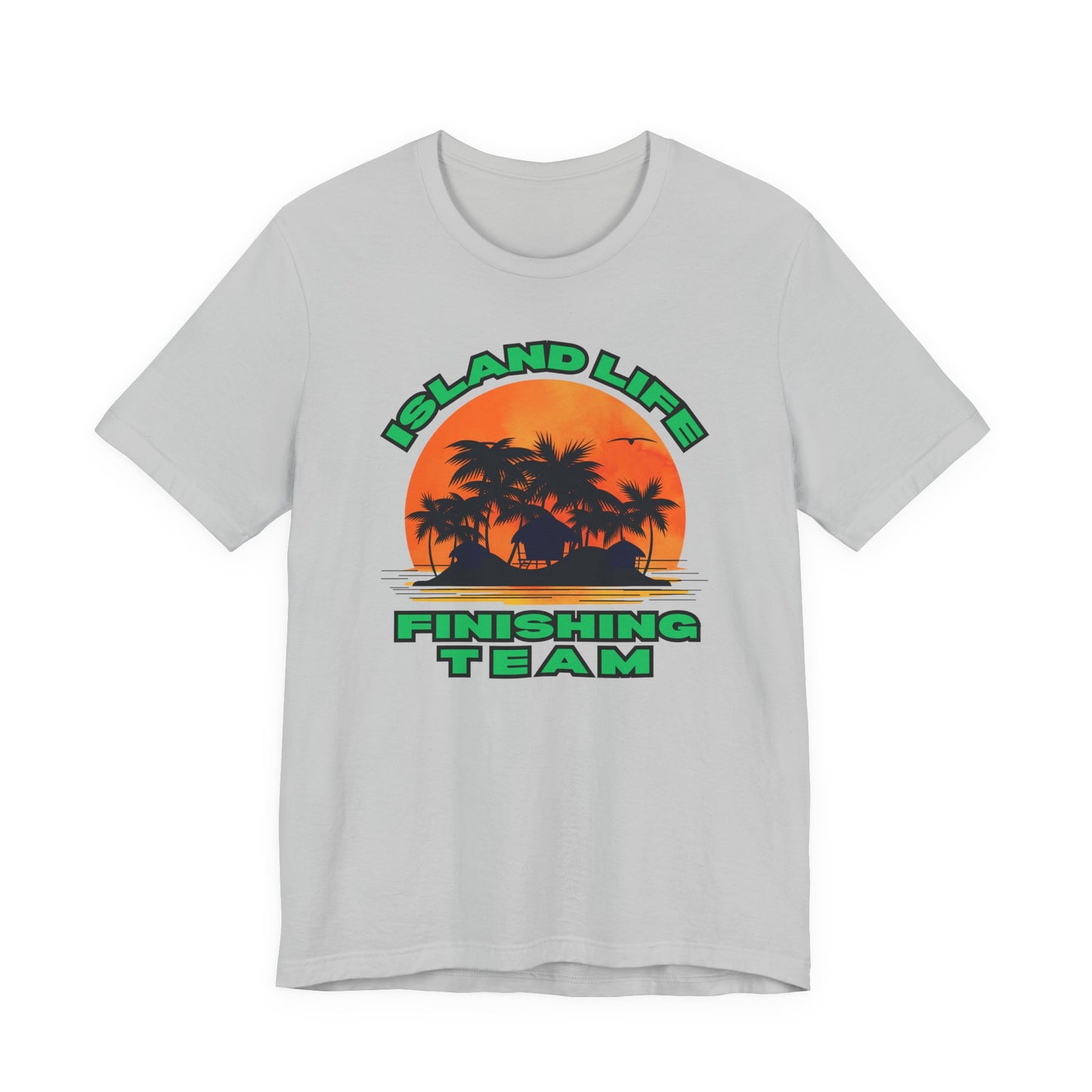 Island Life Finishing Team Tee, Summer Vibes T-Shirt, Beachwear, Vacation Clothing, Gift for Ocean Lovers
