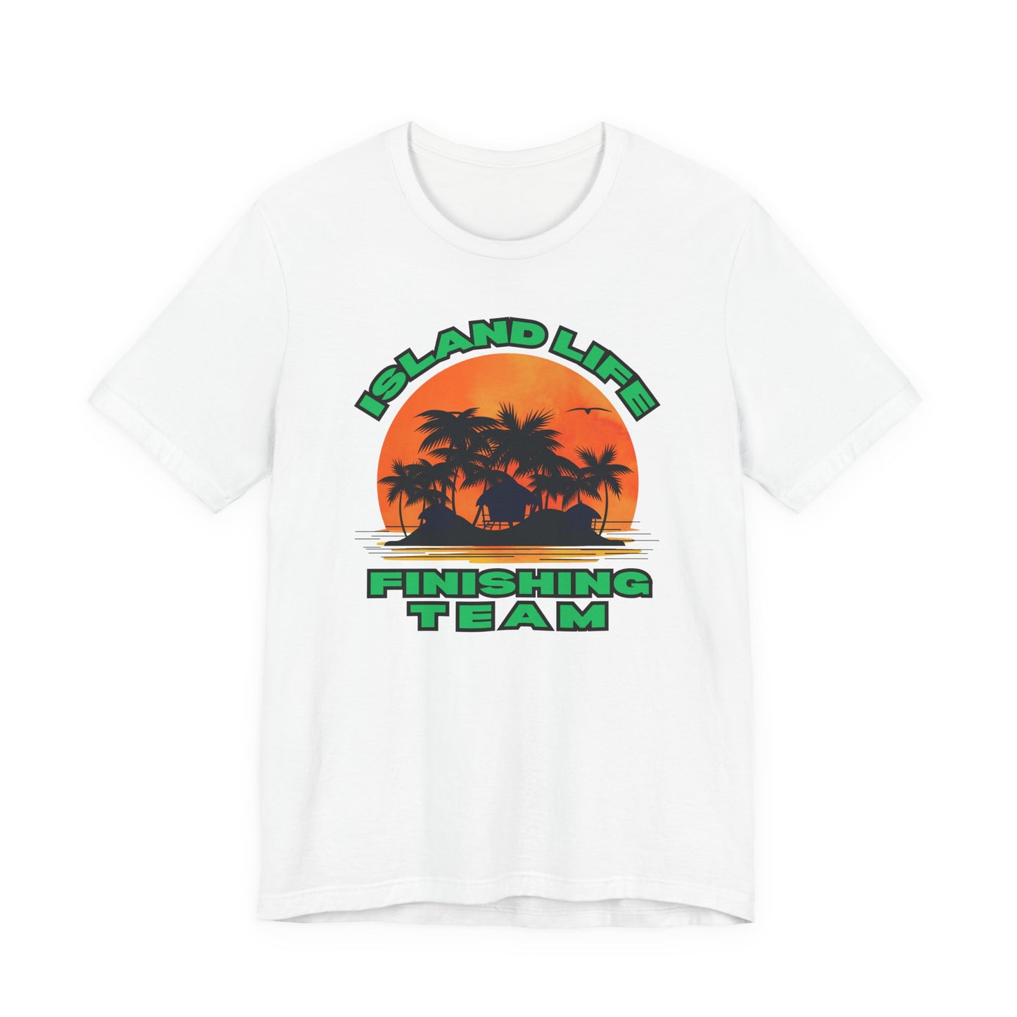 Island Life Finishing Team Tee, Summer Vibes T-Shirt, Beachwear, Vacation Clothing, Gift for Ocean Lovers