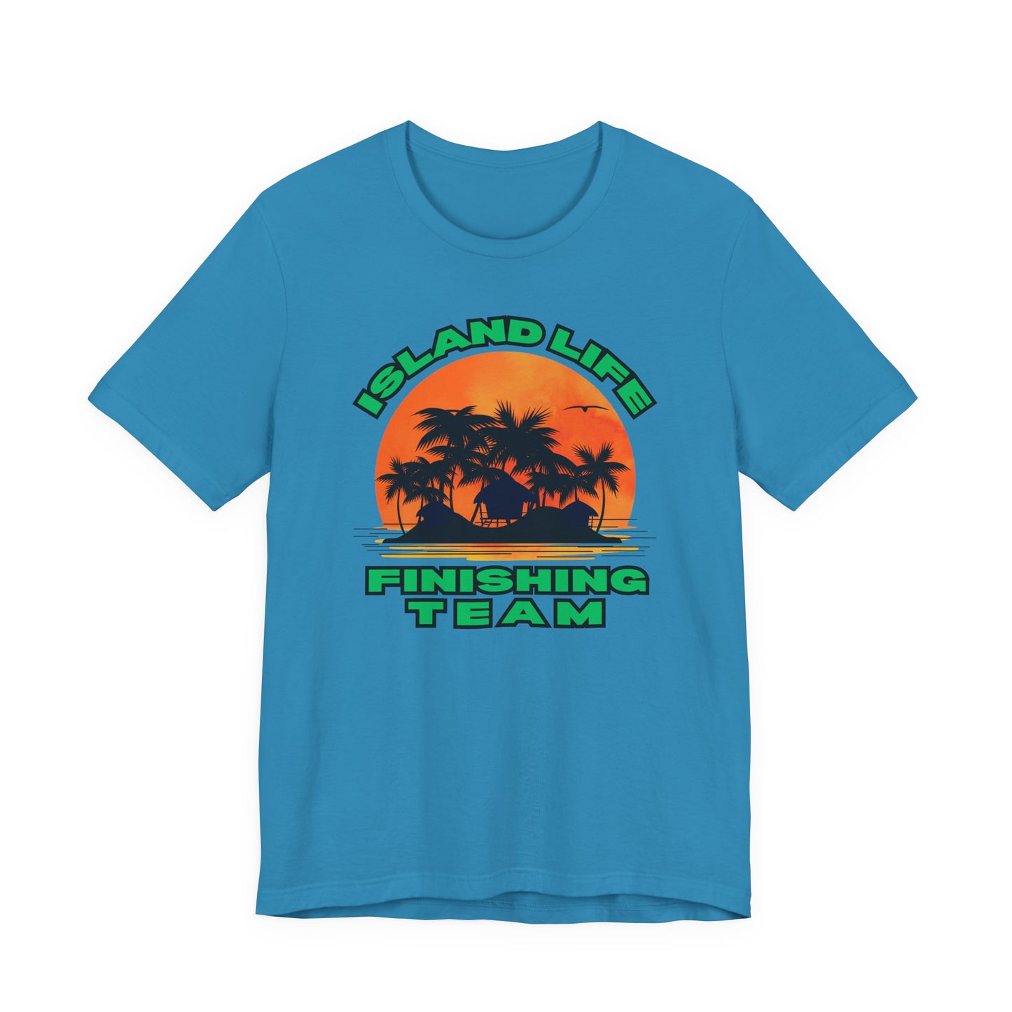 Island Life Finishing Team Tee, Summer Vibes T-Shirt, Beachwear, Vacation Clothing, Gift for Ocean Lovers