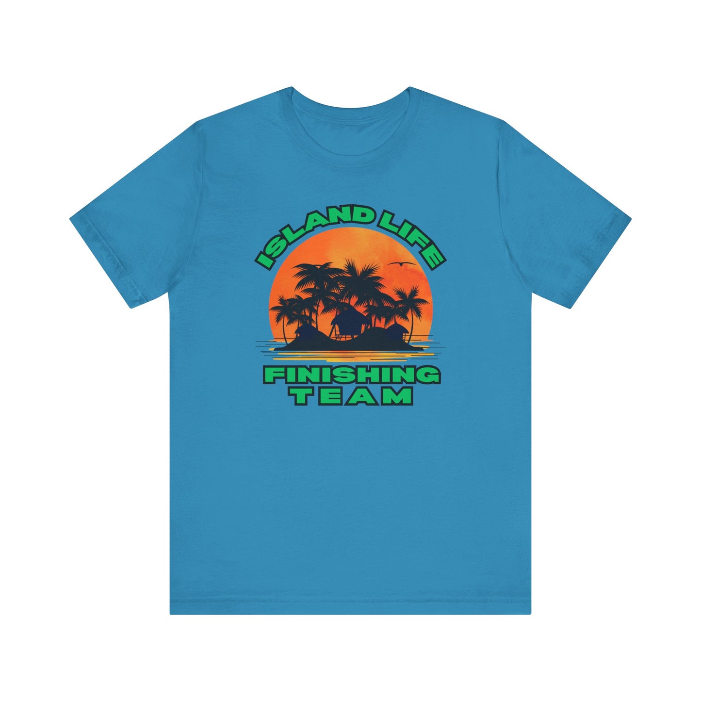 Island Life Finishing Team Tee, Summer Vibes T-Shirt, Beachwear, Vacation Clothing, Gift for Ocean Lovers
