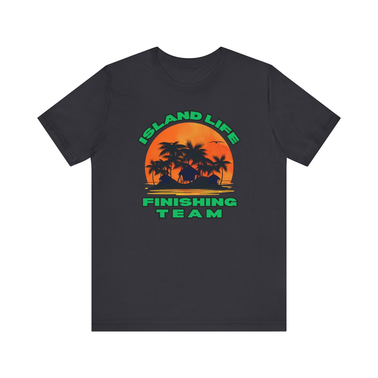 Island Life Finishing Team Tee, Summer Vibes T-Shirt, Beachwear, Vacation Clothing, Gift for Ocean Lovers