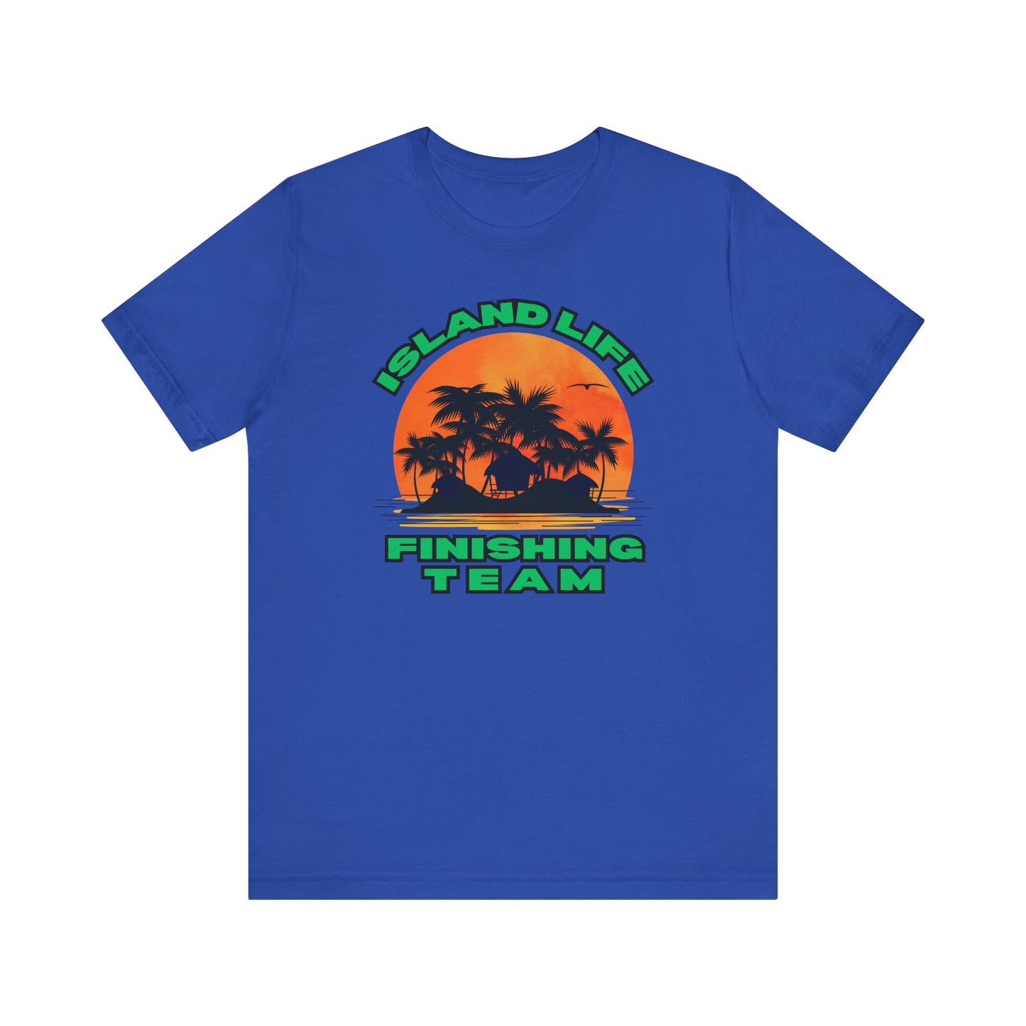 Island Life Finishing Team Tee, Summer Vibes T-Shirt, Beachwear, Vacation Clothing, Gift for Ocean Lovers