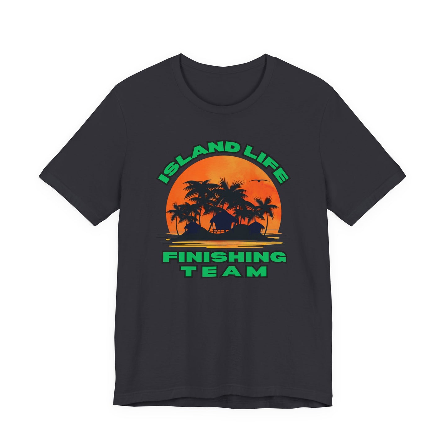 Island Life Finishing Team Tee, Summer Vibes T-Shirt, Beachwear, Vacation Clothing, Gift for Ocean Lovers