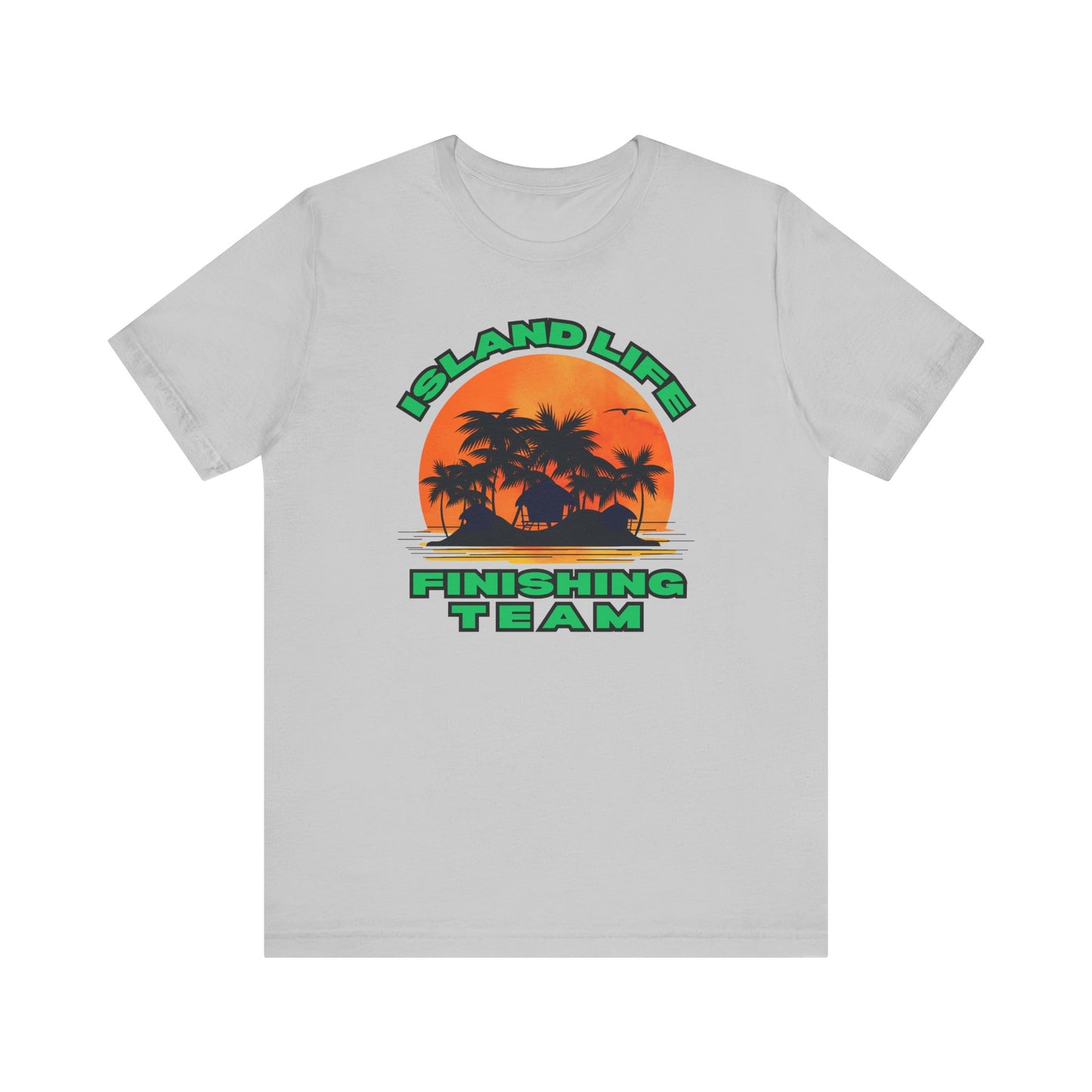 Island Life Finishing Team Tee, Summer Vibes T-Shirt, Beachwear, Vacation Clothing, Gift for Ocean Lovers